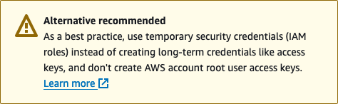 A dialog warning the user the use of long-term credentials is not recommended and short-lived credentials should be used instead.